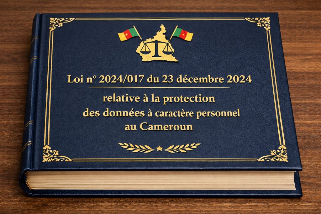 Promulgation de la Loi n° 2024/017 du 23 décembre 2024 relative à la protection des données à caractère personnel au Cameroun : Informations essentielles et implications juridiques